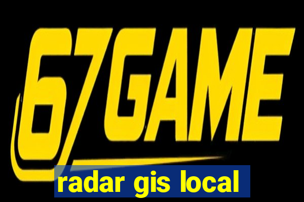 radar gis local